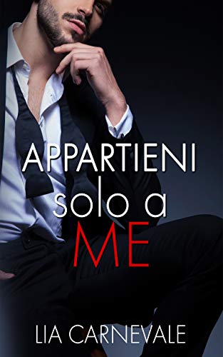 Appartieni solo a me (Italian Edition) de [Lily Anne, Lia Carnevale]