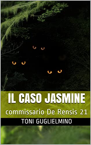 IL CASO JASMINE: commissario De Rensis 21 di [Toni Guglielmino]