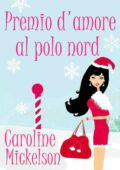 Caroline Mickelson - Premio d'amore al Polo Nord (2015)