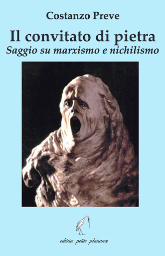 Costanzo Preve (1943-2013) – «Il convitato di pietra». Il nichilismo è una pratica, è la condizione del quotidiano senza la mediazione della coscienza, senza la fatica del concettualizzare – Petite Plaisance Blog