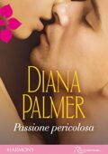 Diana Palmer - Passione pericolosa (2010)
