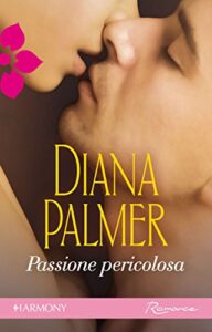 Diana Palmer – Passione pericolosa (2010)