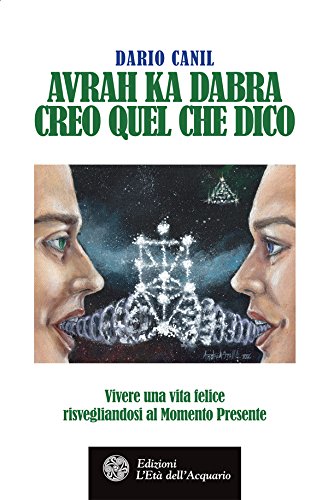 Avrah Ka Dabra. Creo quel che dico: Vivere una vita felice risvegliandosi al Momento Presente (Italian Edition) eBook: Canil, Dario: Amazon.nl: Kindle Store