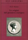 img Richard B. Onians - Le Origini del Pensiero Europeo. Intorno al Corpo, la Mente, l