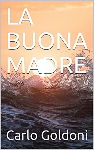 LA BUONA MADRE di [Carlo Goldoni]