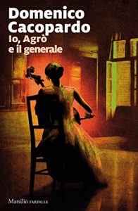 Domenico Cacopardo – Io, Agrò e il generale (2021)
