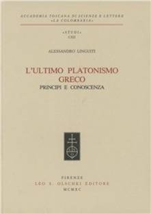 L' ultimo platonismo greco. Principi e conoscenza - Alessandro Linguiti - copertina