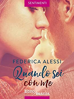 Quando sei con me (Federica Alessi Vol. 2) di [Federica Alessi]