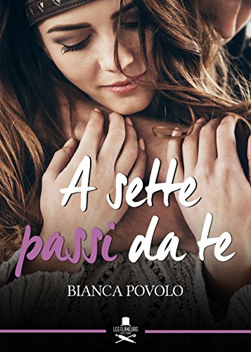 A sette passi da te di [Bianca Povolo]