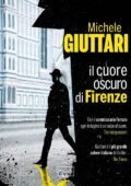 Michele Giuttari - Il cuore oscuro di Firenze (2013)
