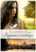 Alexandra J. Forrest - Inganno e sortilegio (2015)