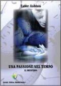 img Ester Ashton - Una passione nel tempo 01. Il mistero (2012)