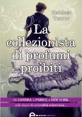 Kathleen Tessaro - La collezionista di profumi proibiti (2013)