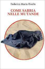 Federico Maria Rivalta – Come sabbia nelle mutande (2014)