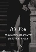 Miriam Lizzi - Irrimediabilmente destinati Vol. 1. It's You (2021)