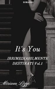 Miriam Lizzi – Irrimediabilmente destinati Vol. 1. It’s You (2021)