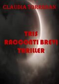 img Claudia Torresan - Tris Racconti brevi THRILLER  (2021)