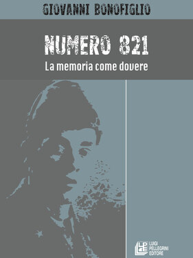 Giovanni Bonofiglio – Numero 821. La memoria come dovere (2021)