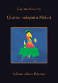 Gaetano Savatteri - Quattro indagini a Màkari (2021)
