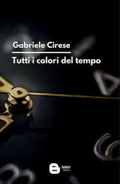 Gabriele Cirese – Tutti i colori del tempo (2021)