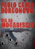Paolo Carlo Borgonovo - Via da Mogadiscio (2021)