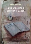 Silvia Pascale - Una candela illumina il Lager (2018)