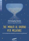 Christophe André - Tre minuti al giorno per meditare (2017)