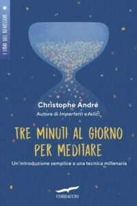 Christophe André – Tre minuti al giorno per meditare (2017)