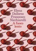 Elena Dallorso, Francesco Nicchiarelli - A fuoco lento (2021)