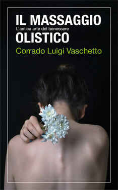 Corrado Luigi Vaschetto – Il massaggio olistico (2021)