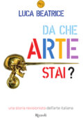 Luca Beatrice - Da che arte stai? (2013)