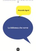 Antonella Agnoli - La biblioteca che vorrei (2014)