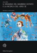 Alice Miller - Il dramma del bambino dotato e la ricerca del vero Sé (2016)