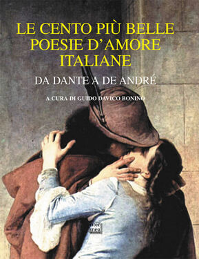 Guido Davico Bonino – Le cento più belle poesie d’amore italiane (2018)