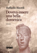 img Raffaello Bisordi - Doveva essere una bella domenica (2014)