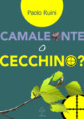img Paolo Ruini - Camaleonte o Cecchino? (2015)