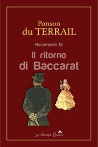 Pierre Alexis Ponson Du Terrail – Rocambole IX. Il ritorno di Baccarat (2021)