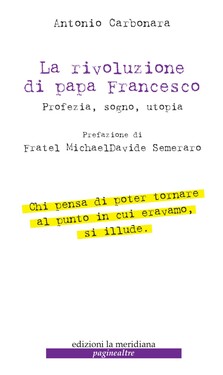 Antonio Carbonara – La rivoluzione di Papa Francesco (2021)