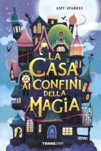 Amy Sparkes – La casa ai confini della magia (2021)