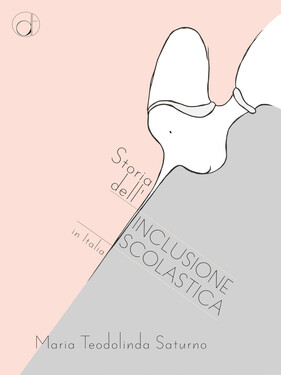 Maria Teodolinda Saturno – Storia dell’Inclusione scolastica in Italia (2021)