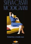 Sveva Casati Modignani - Caterina a modo suo (2011)
