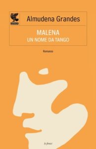 Almudena Grandes – Malena, un nome da tango (2012)