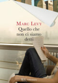 Marc Levy - Quello che non ci siamo detti (2011)