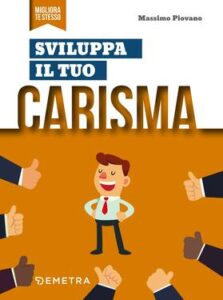 Massimo Piovano – Sviluppa il tuo carisma (2019)