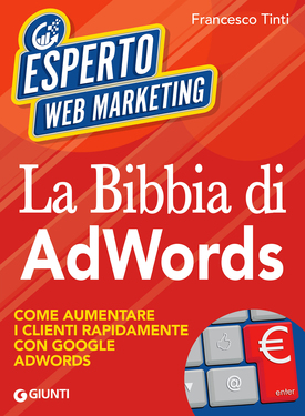 Francesco Tinti – La Bibbia di AdWords (2015)
