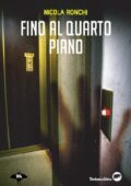 img Nicola Ronchi - Fino al quarto piano (2020)