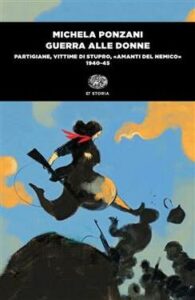Michela Ponzani – Guerra alle donne (2021)
