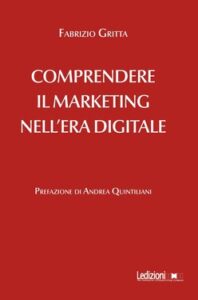 Fabrizio Gritta – Comprendere il marketing nell’era digitale (2021)