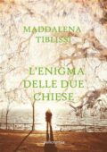 Maddalena Tiblissi - L'enigma delle due chiese (2021)
