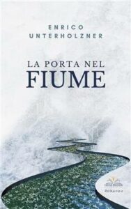 Enrico Unterholzner – La porta nel fiume (2021)